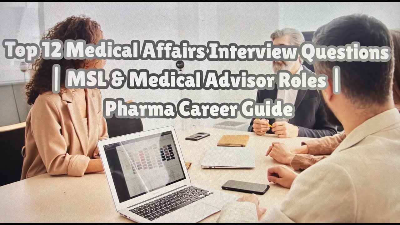 Top 12 Medical Affairs Interview Questions MSL & Medical Advisor Roles Pharma Career Guide