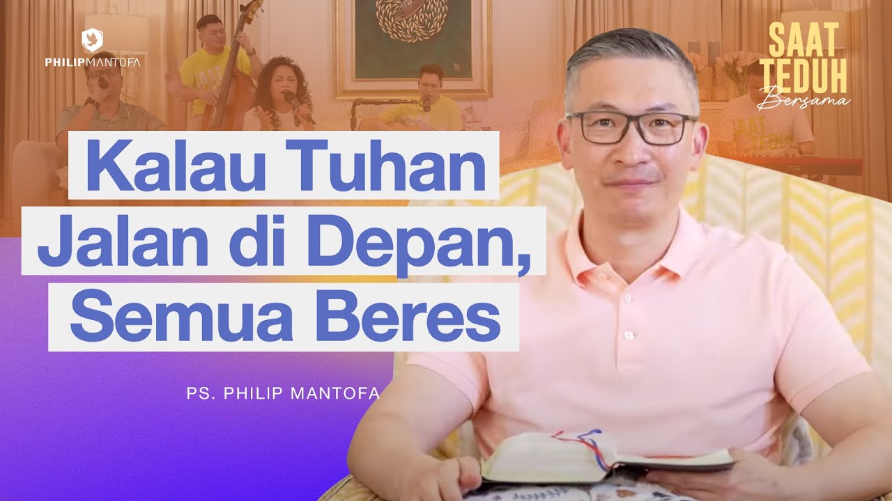 Saat Teduh Bersama - KALAU TUHAN JALAN DI DEPAN, SEMUA BERES | 28 Mei 2025 (Official Philip Mantofa)