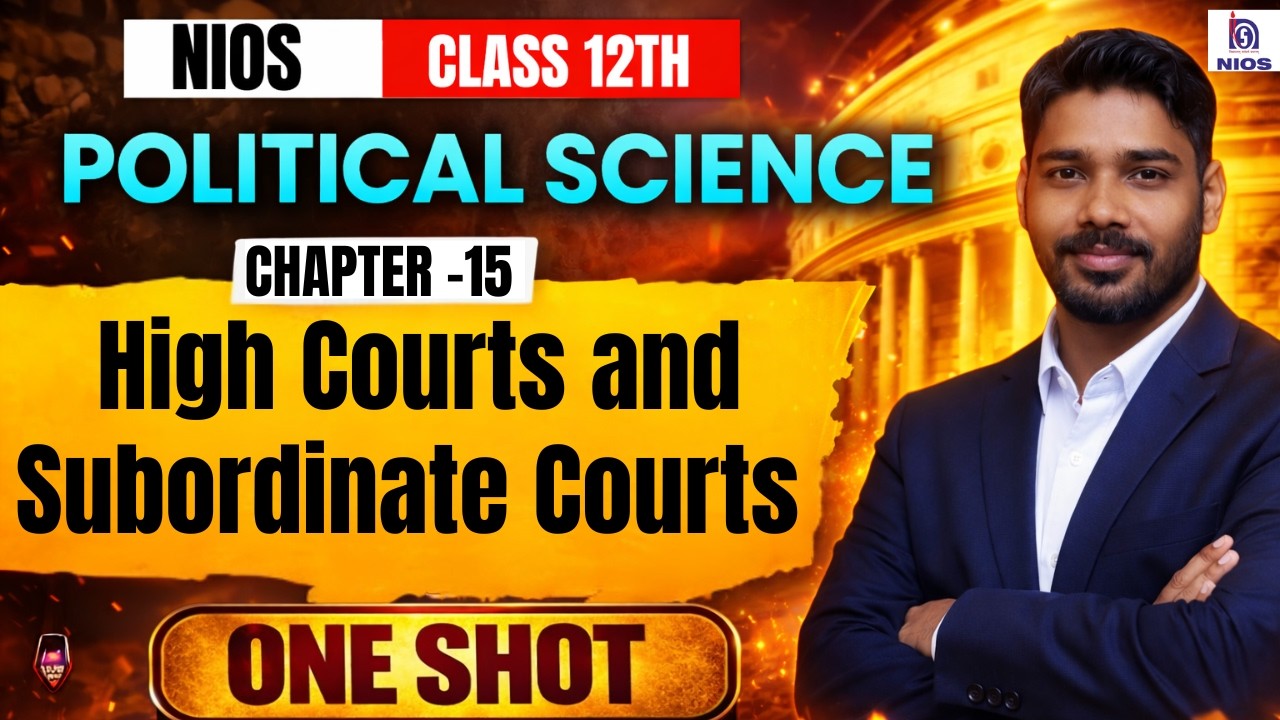 NIOS 12th Political Science Chapter 12 🔥 High Courts & Subordinate Courts | ONE SHOT Revision