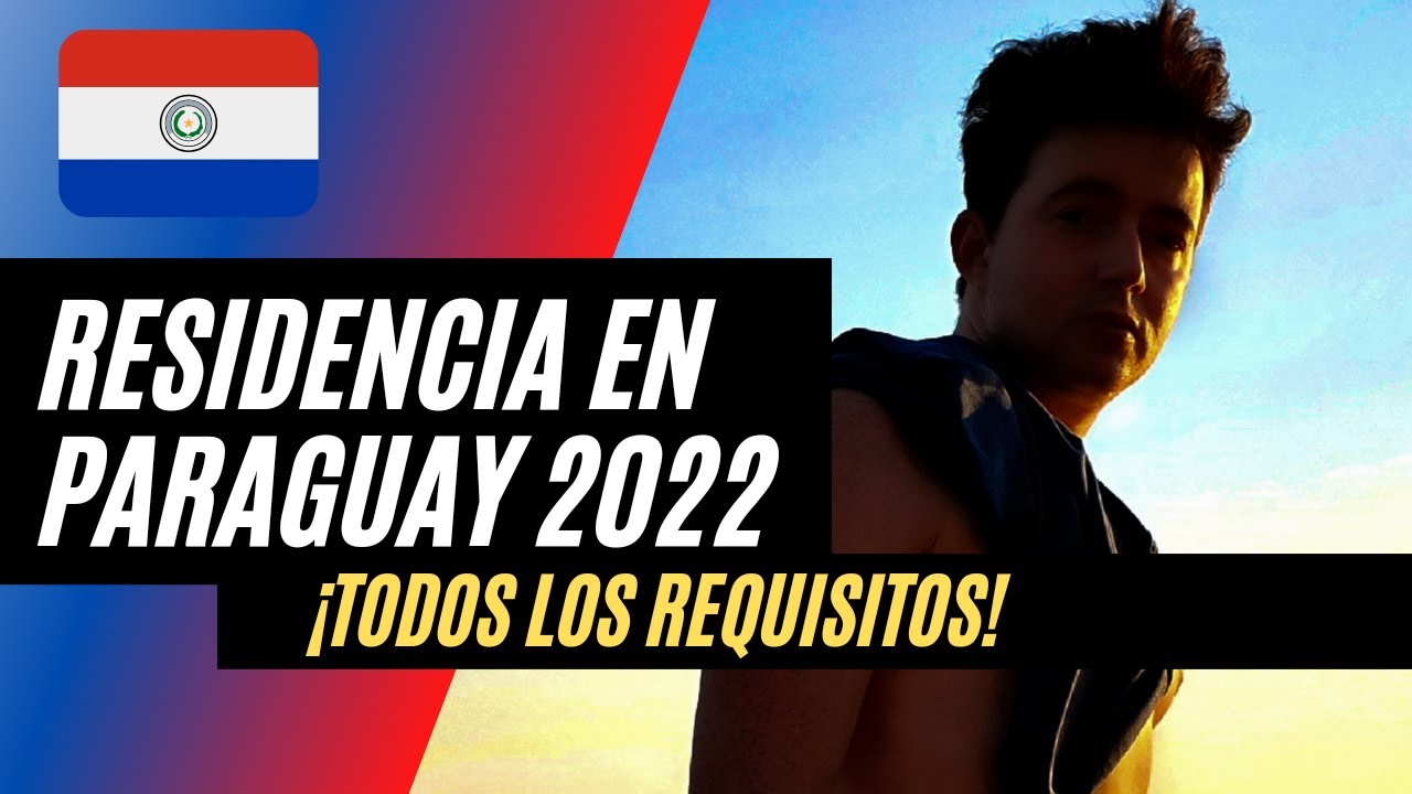 Paraguay: 8 requisitos para obtener Residencia