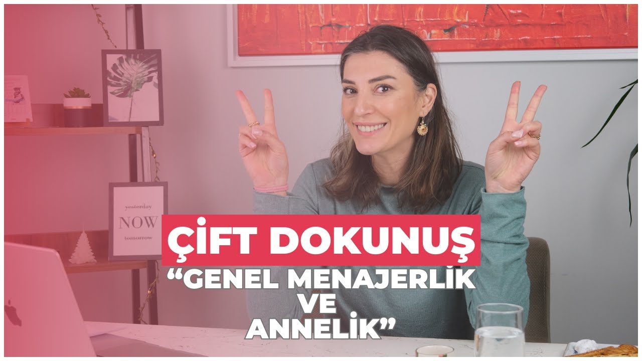 Çift Dokunuş: Genel Menajerlik ve Annelik