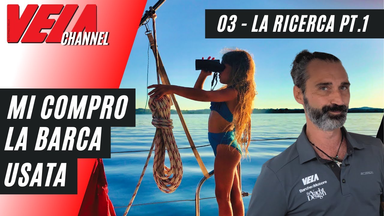 Come Comprare la Barca Usata - Alla Ricerca della Barca Perfetta Prima Parte - Capitolo 03