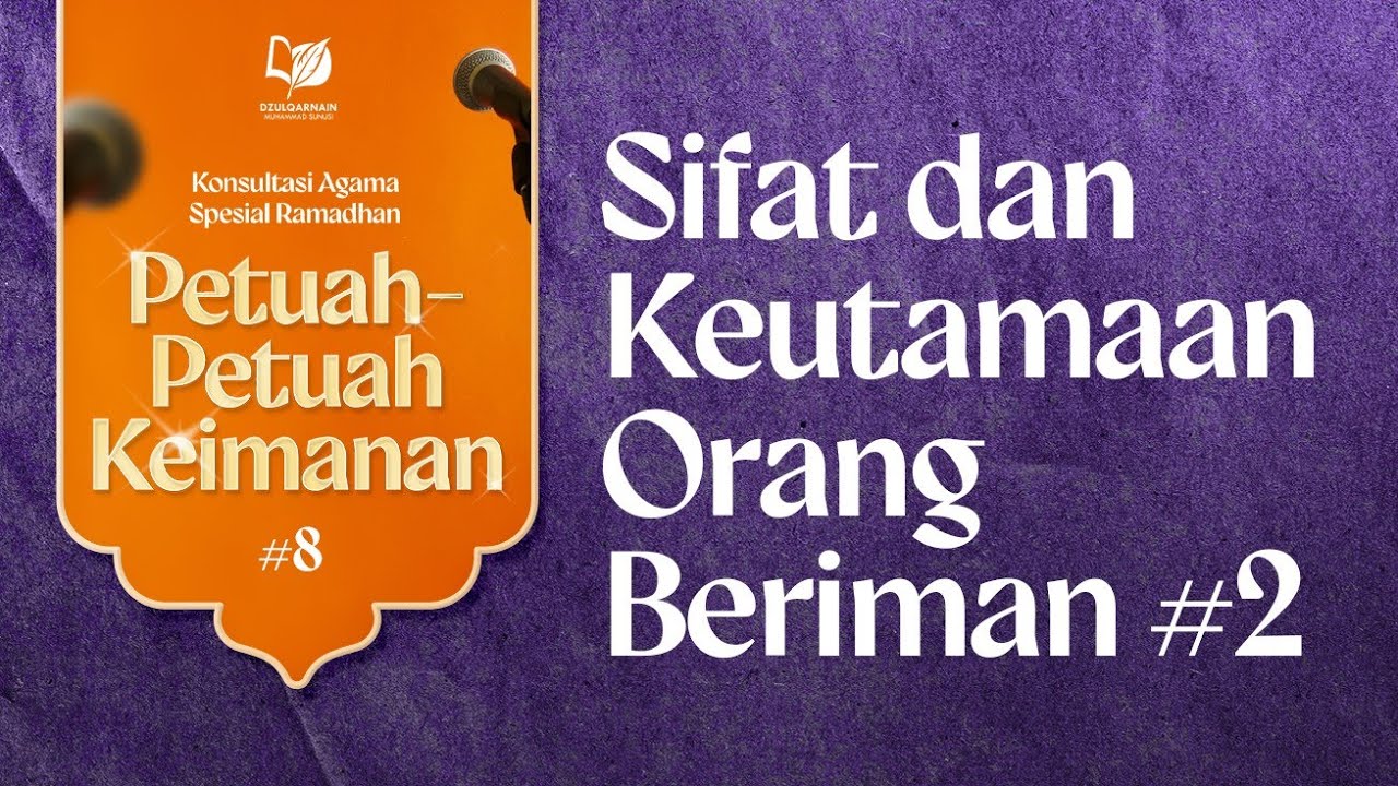 8. Sifat dan Keutamaan Orang Beriman #2