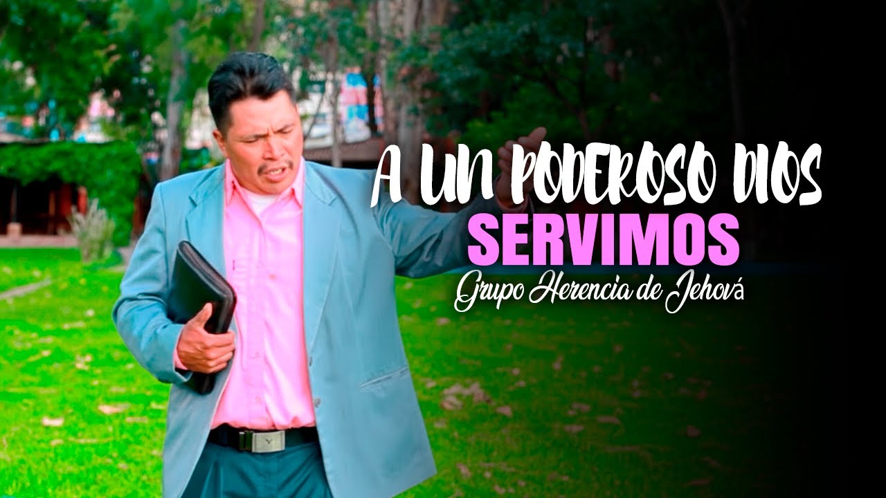A un Poderoso Dios Servimos - Grupo Herencia De Jehova | Video Oficial