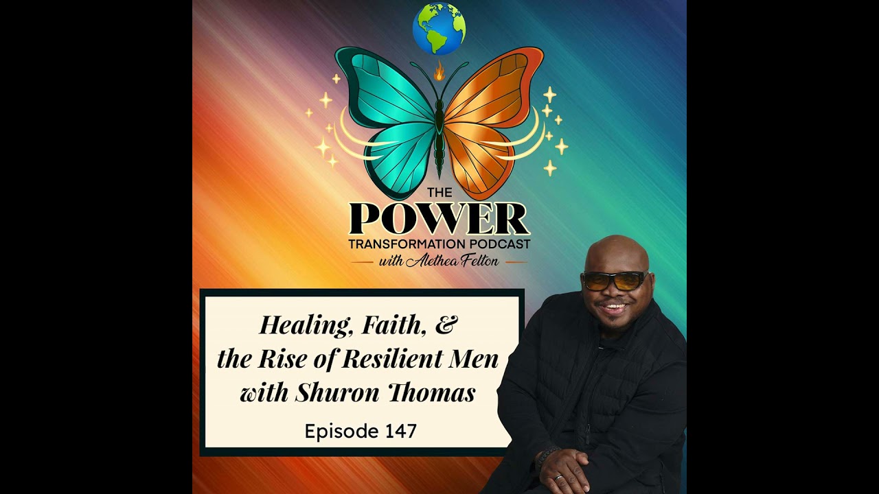147. Healing, Faith, & the Rise of Resilient Men with Shuron Thomas