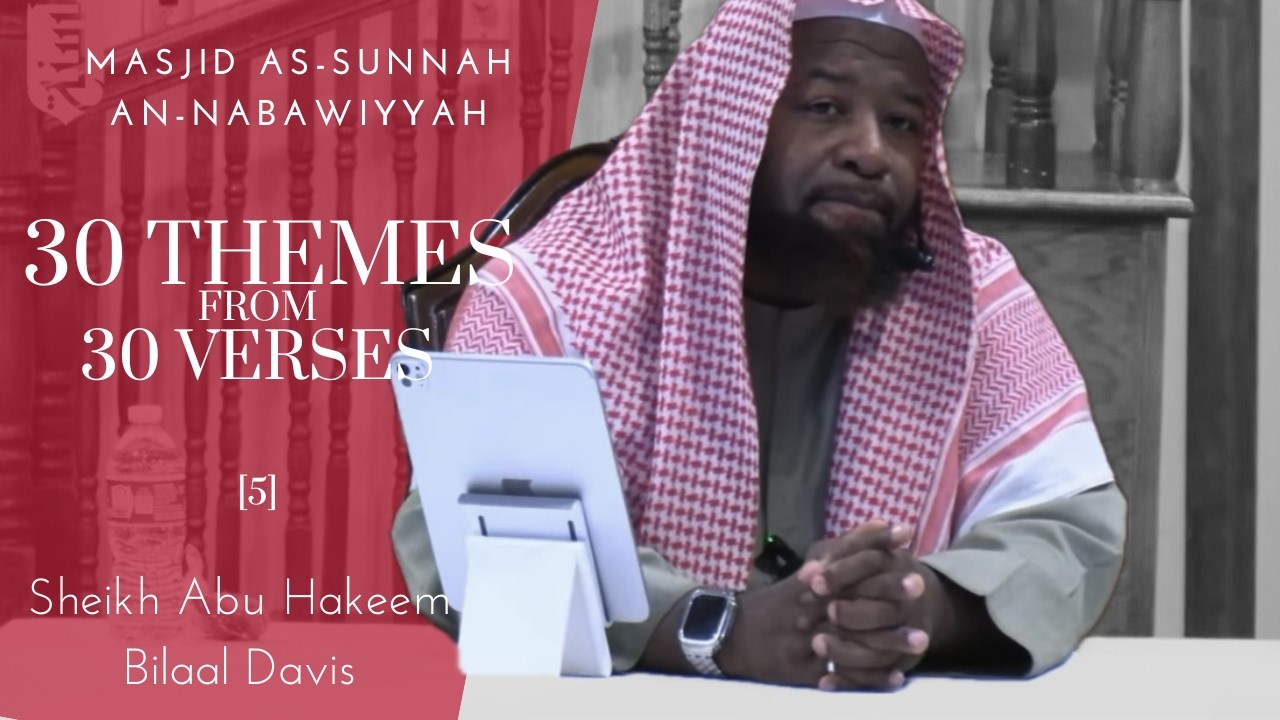 30 Themes from 30 Verses: Shaping the Life of the Believer | Sheikh Abu Hakeem Bilaal Davis