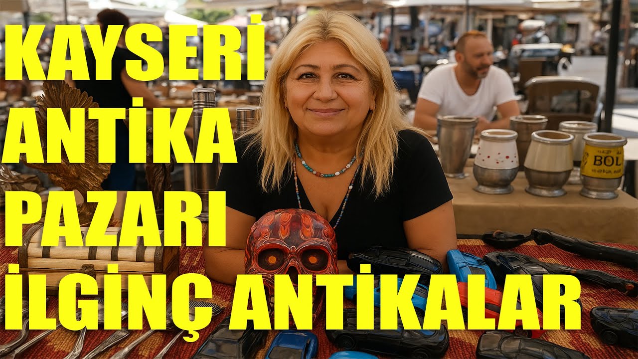Kayseri Antika Pazarı’nda Şaşırtıcı Antikalar!