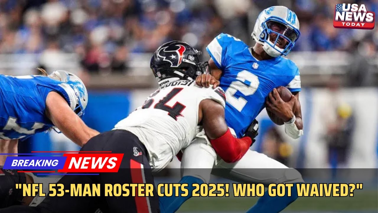 NFL Roster Cuts 2025: Biggest Surprises & Waived Players । USA NEWS TODAY
