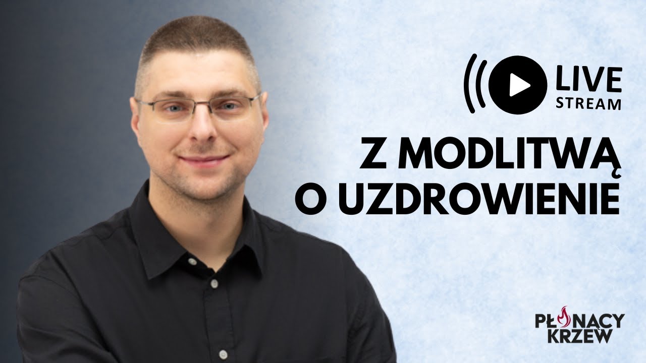 LIVE - Modlitwa o uzdrowienie