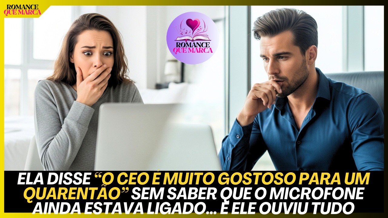 ELA DISSE “MUITO GOSTOSO PARA UM QUARENTÃO” SEM SABER Q O MICROFONE ESTAVA LIGADO…E O CEO OUVIU TUDO