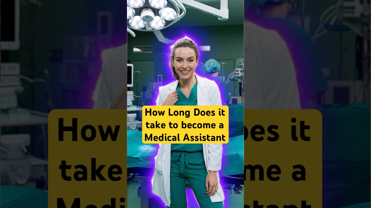 How Long Does It Take To Become a Medical Assistant