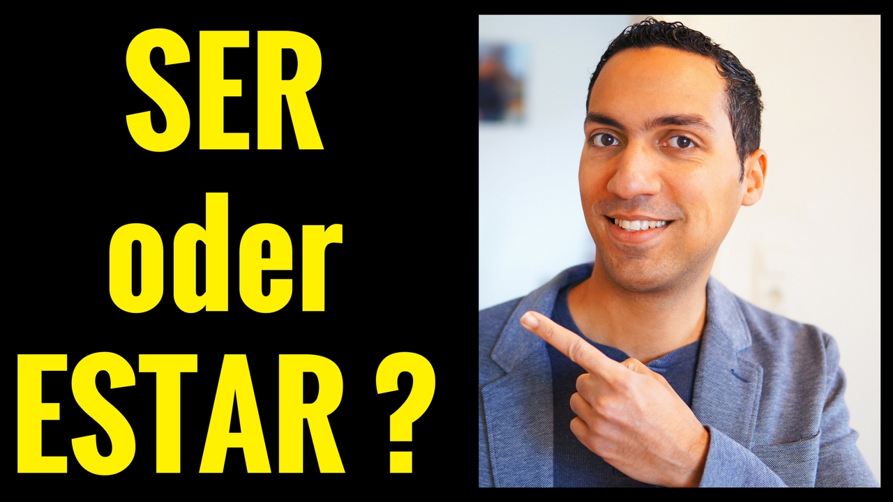 SER und ESTAR auf Deutsch - Wann verwendet man diese spanischen Verben? - Teil 1