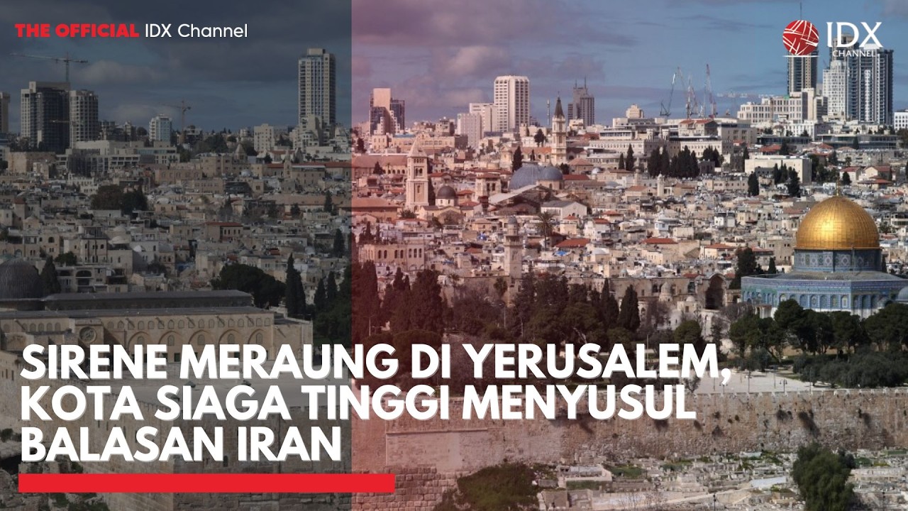 Sirene Meraung di Yerusalem, Kota Siaga Tinggi Menyusul Balasan Iran | IDXC UPDATE