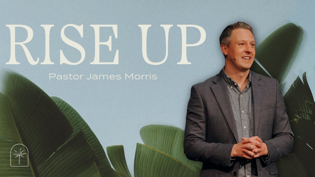 This Changes Everything | “Rise Up” | Pastor James Morris at Passage Church | Week 2