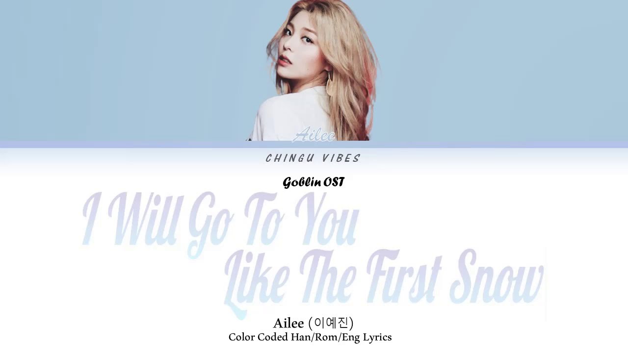 Ailee - I Will Go To You Like The First Snow (Color Coded Lyrics - Han/Rom/Eng)