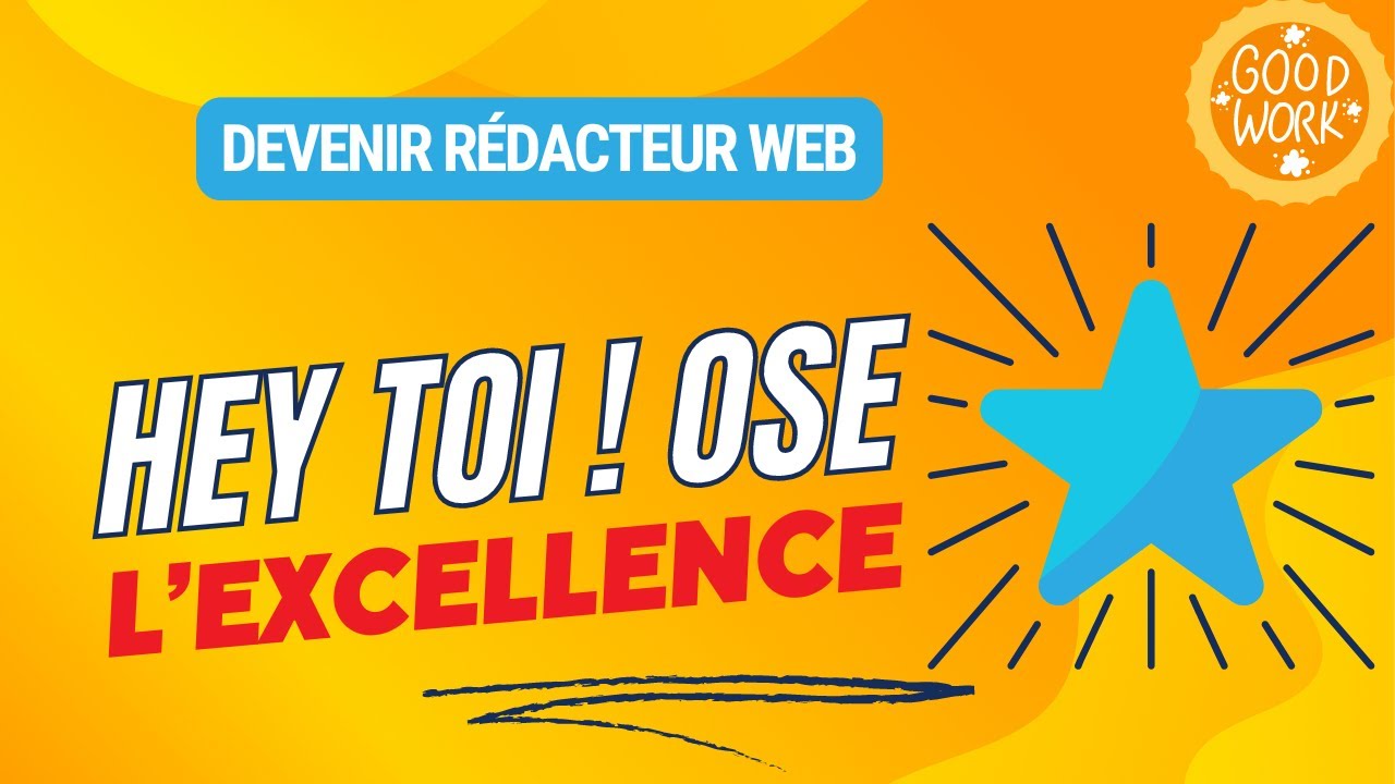 Ose l'excellence : 4 étapes pour assurer ta réussite de rédacteur web freelance