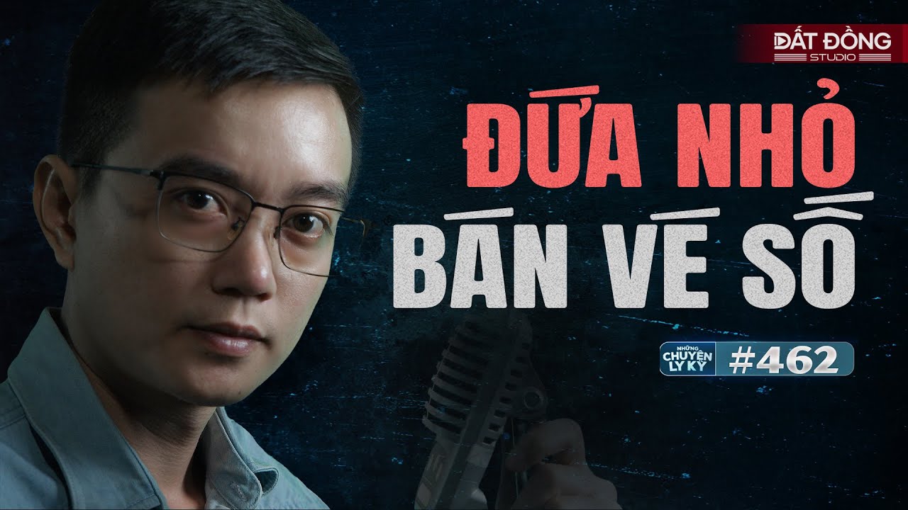 ĐỨA NHỎ B&Aacute;N V&Eacute; SỐ - Chuyện t&acirc;m linh Nguyễn Huy kể #462