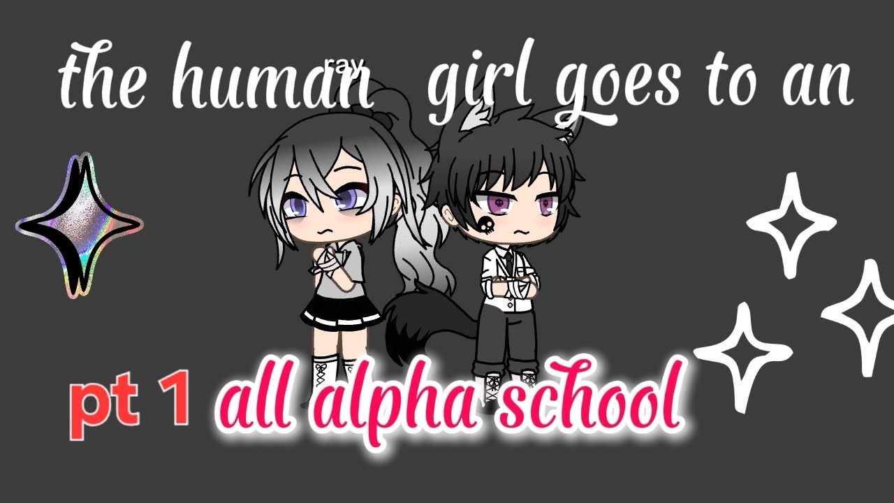 The human girl goes to an all alpha school part 1 ✨️mini movie /series!