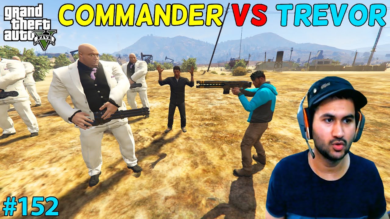 GTA 5 : THE COMMANDER VS TREVOR | GTA5 GAMEPLAY #152