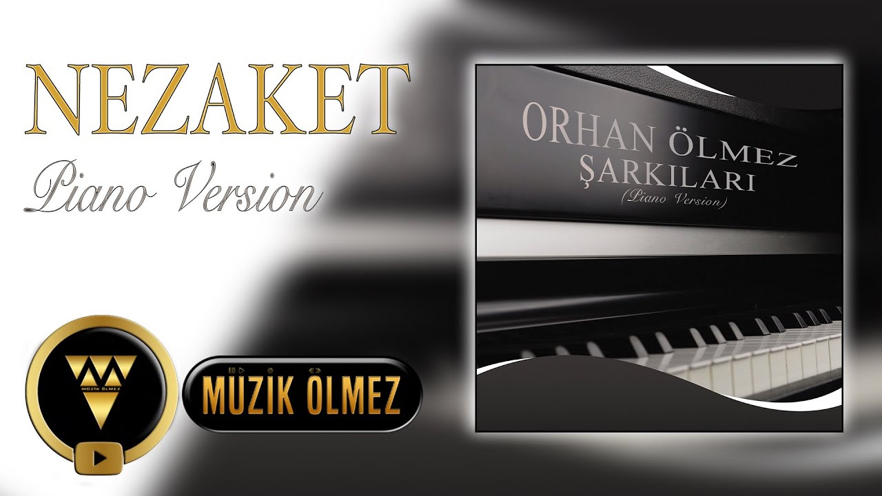 Orhan &Ouml;lmez - Şarkıları - Nezaket (Piano Version) Official Audio