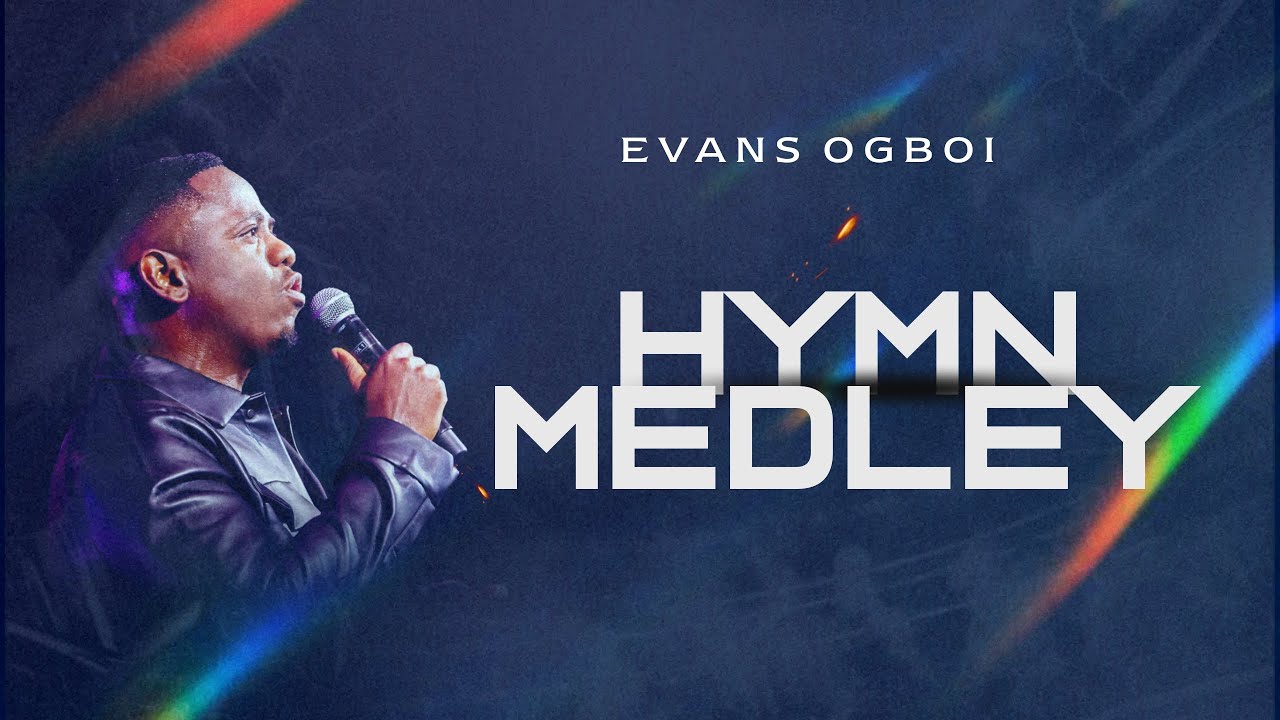 Evans Ogboi - Hymn Medley (Official Video)