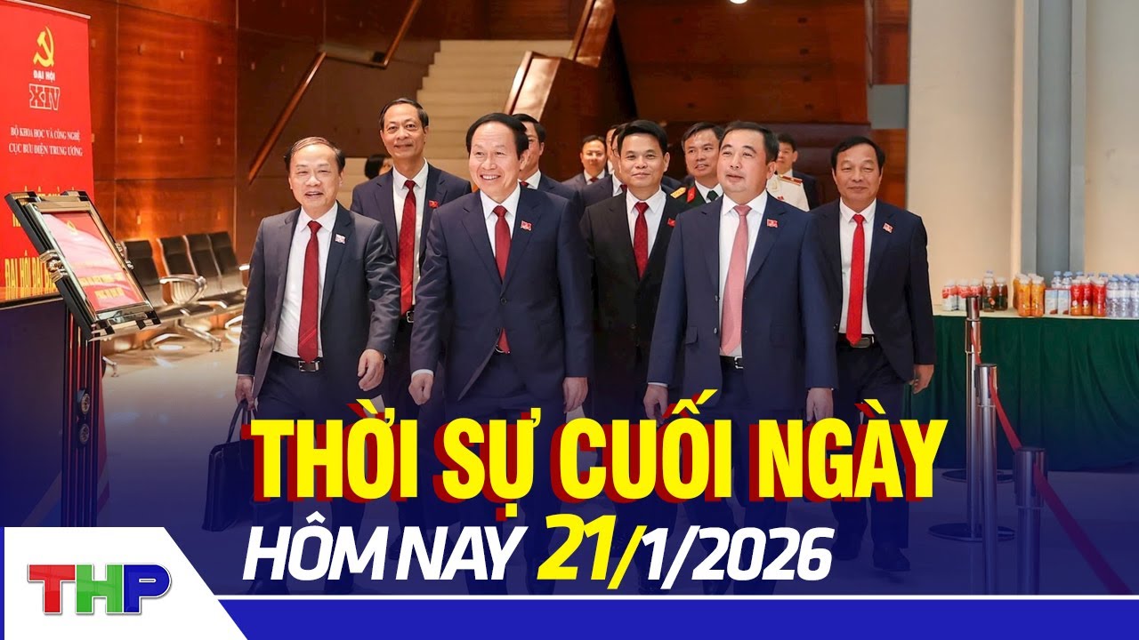 THỜI SỰ CUỐI NGÀY 21/1: Hoạt động của Đoàn đại biểu Đảng bộ TP Hải Phòng tại Đại hội XIV của Đảng