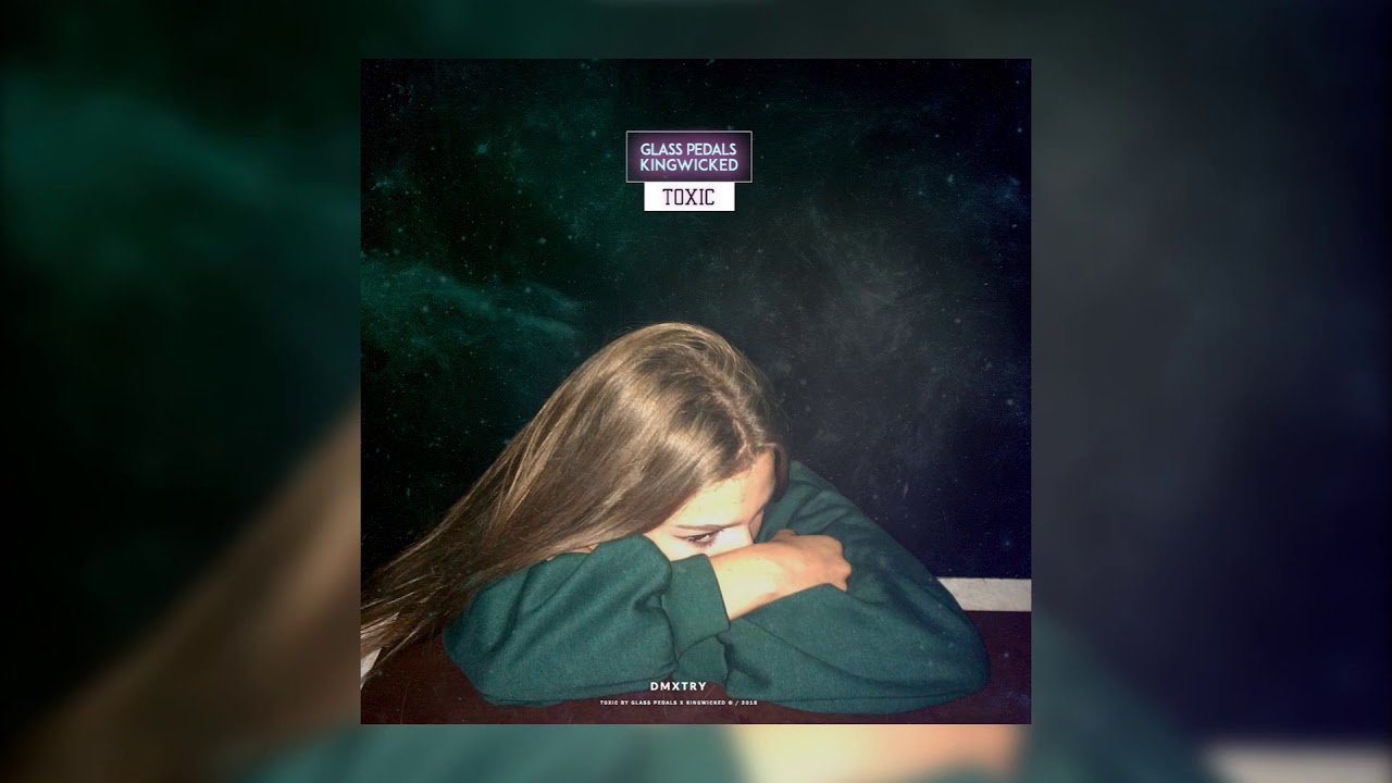 Glass Pedals - Toxic [prod. Kingwicked & Glass Pedals] (Audio🖤)
