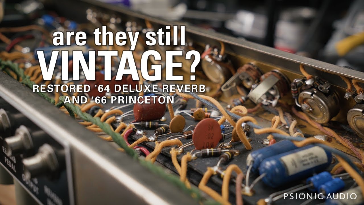 Are They Still Vintage? Restored '64 Deluxe Reverb and '66 Princeton