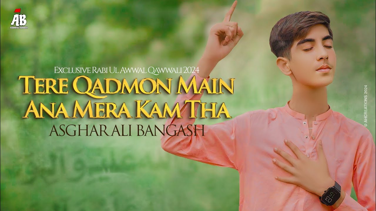 Tere Qadmon Mein Aana Mera Kaam Tha - Asghar Ali Bangash - Rabi Ul Awal Special Qawwali 2024
