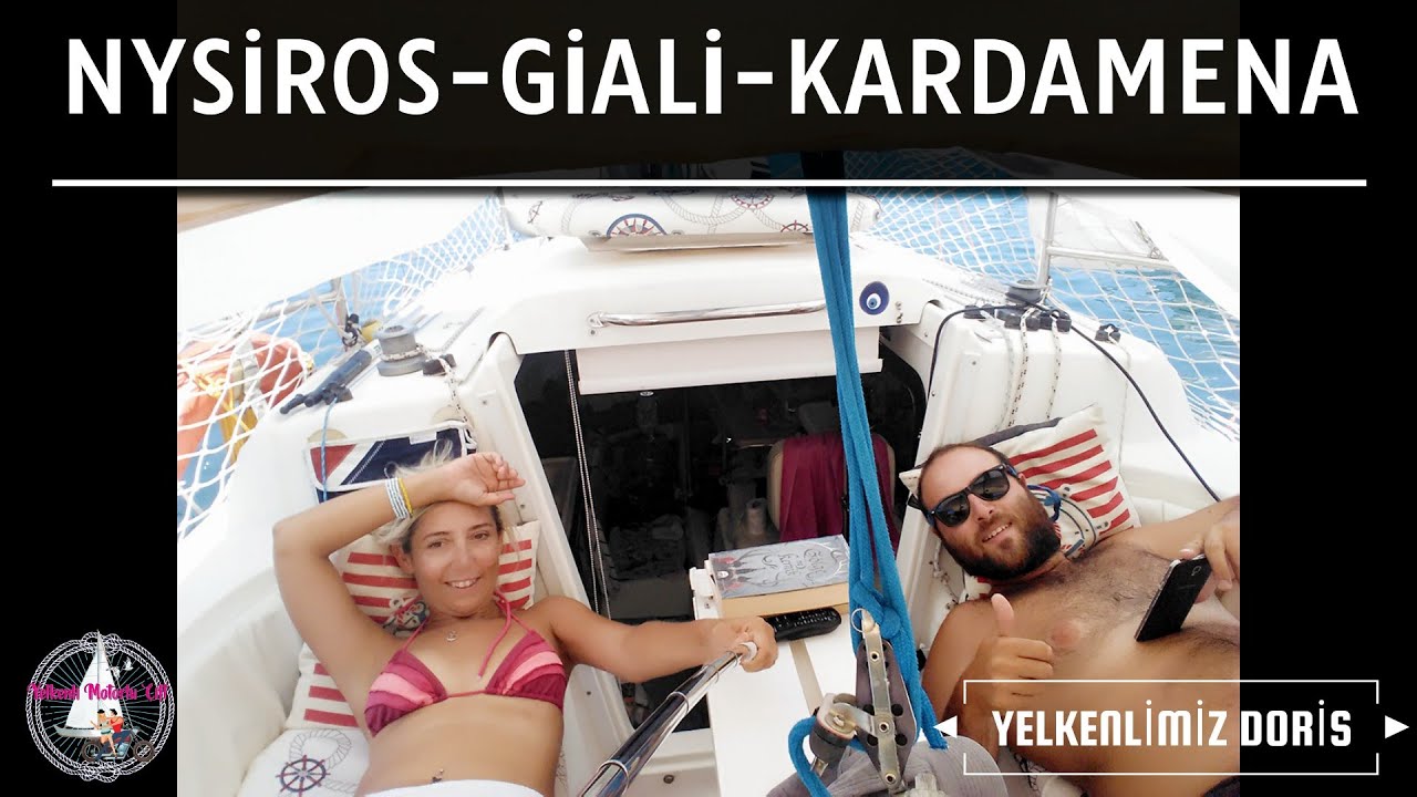 YELKENLİMİZ DORİS 2017 - NO:6- NİSYROS-GİALİ-KOS ve DÖNÜŞ - YELKENLİ VE MOTORLU ÇİFT