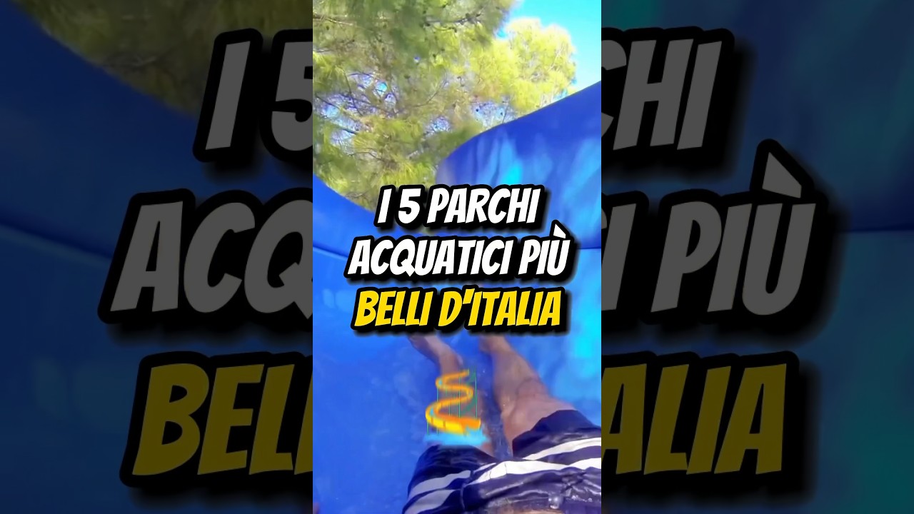 I 5 PARCHI ACQUATICI PIÙ BELLI D’ITALIA🇮🇹