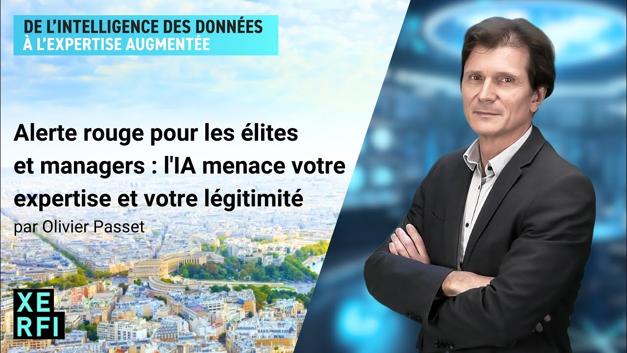 Alerte rouge pour les élites et managers: l'IA menace votre expertise et votre légitimité [O.Passet]