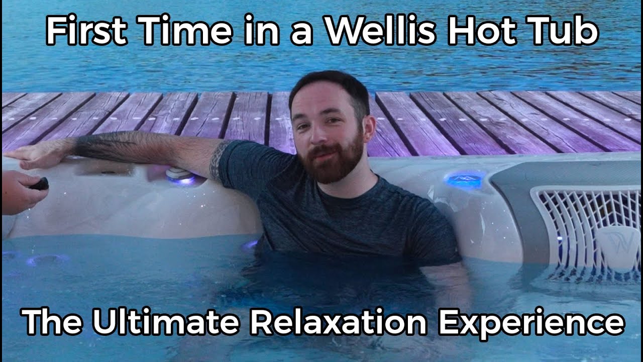 First Time in a Wellis Hot Tub: The Ultimate Relaxation Experience