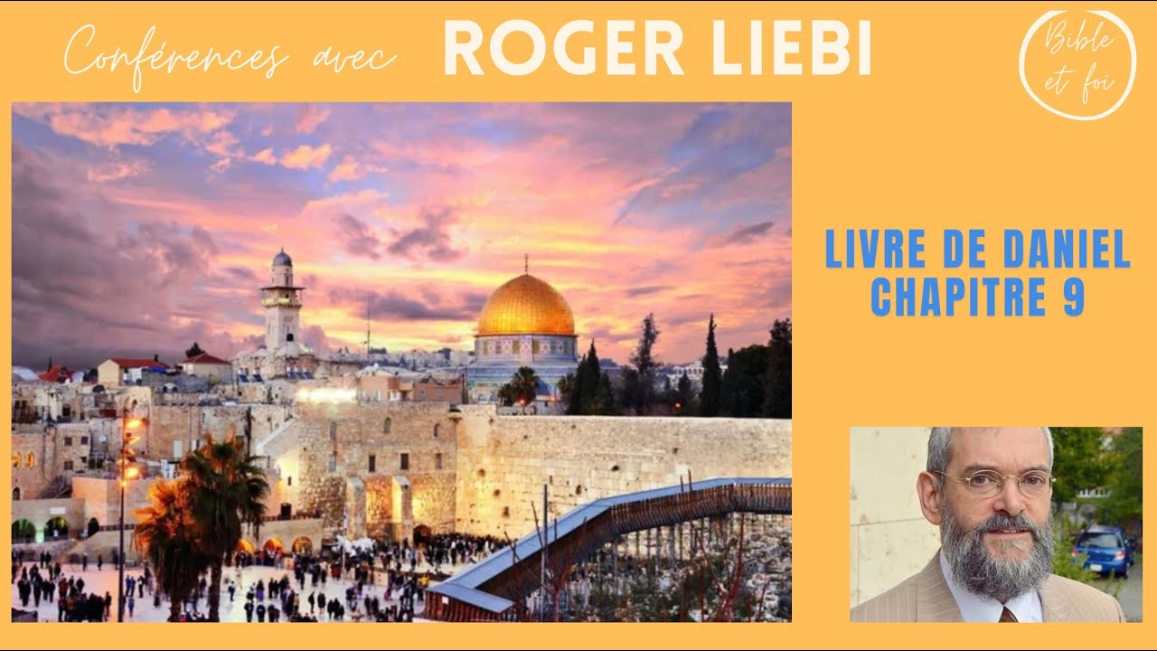 Dr Roger Liebi : étude biblique du livre de Daniel, chapitre 9.