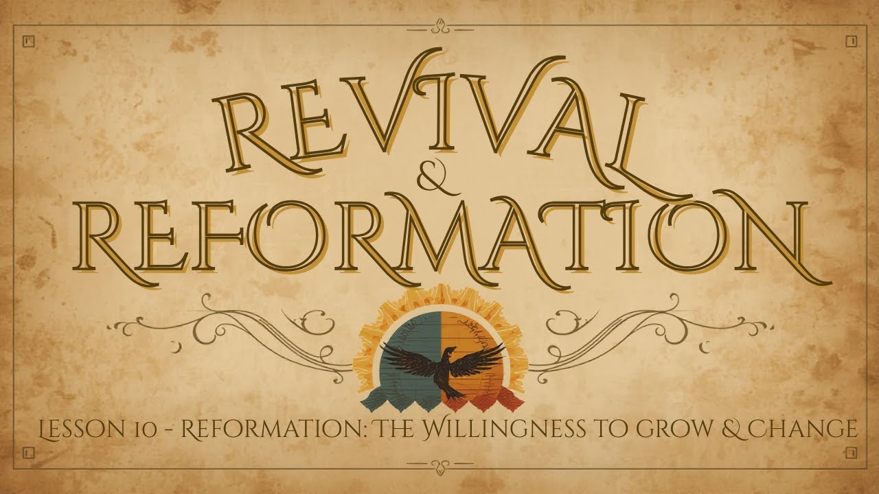 Lesson 10: Reformation  The Willingness to Grow and Change
