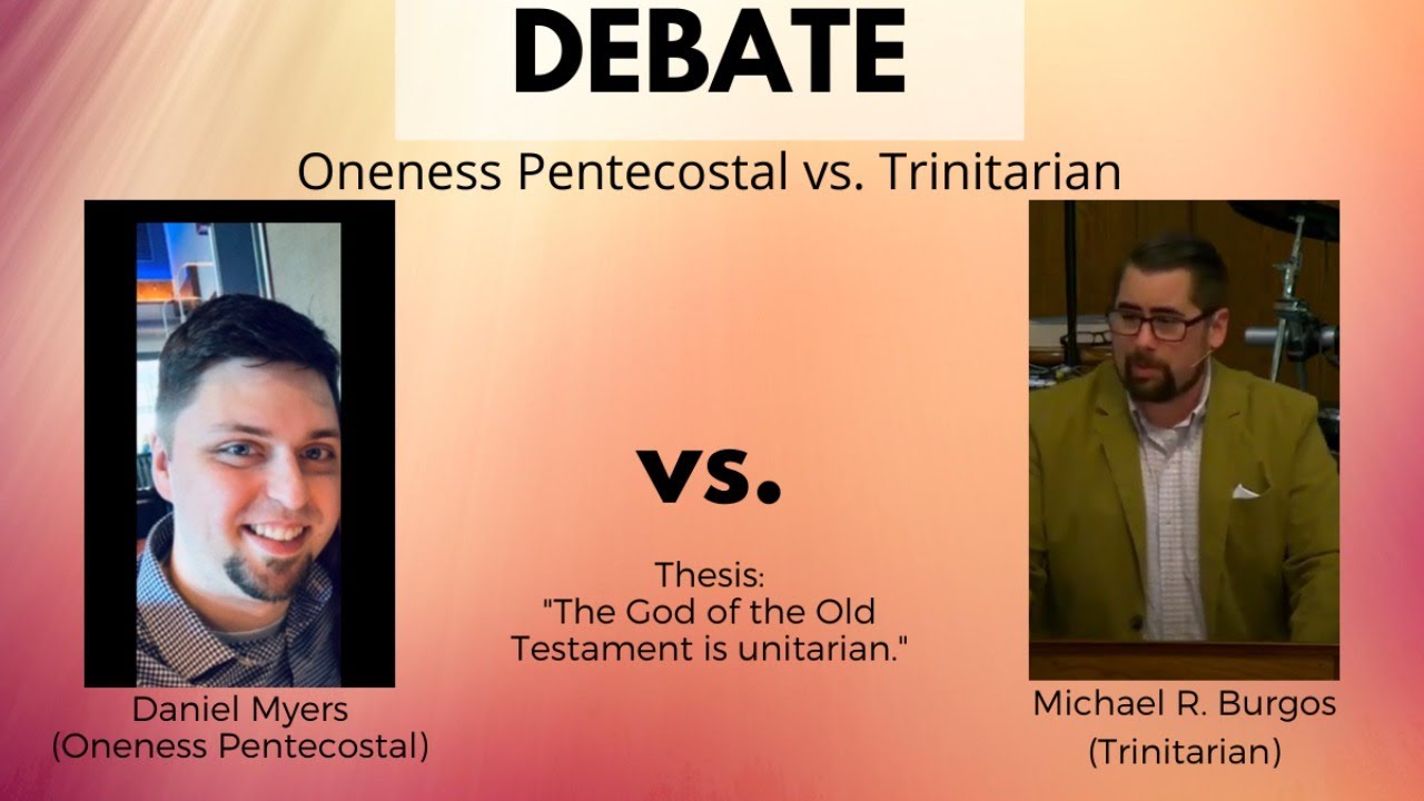 Meyers (Oneness Pentecostal) vs. Burgos (Trinitarian) Debate