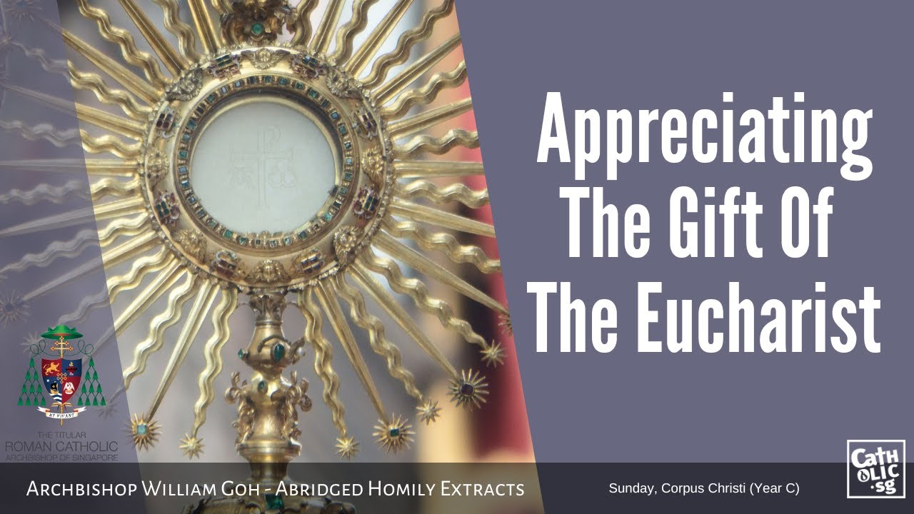 Appreciating The Gift Of The Eucharist – Archbishop W. Goh (Abridged Homily Extract–19 June 2022)