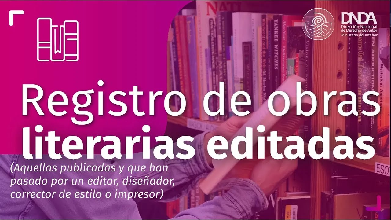 ¿Cómo registrar las obras literarias editadas en la Dirección Nacional de Derecho de Autor?