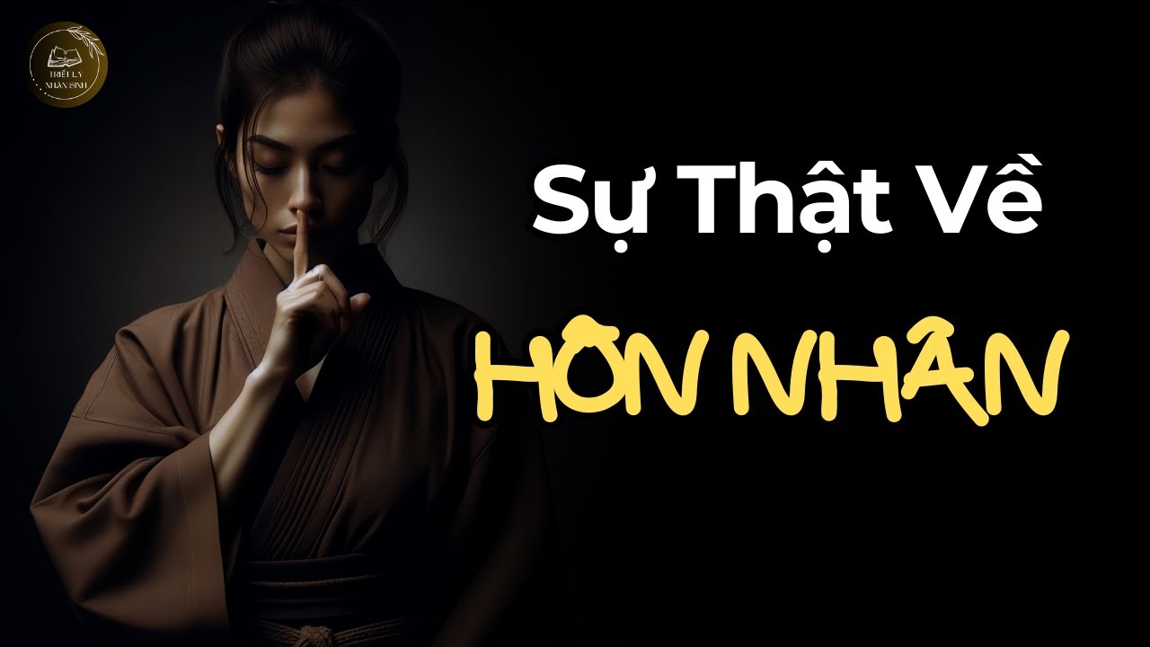 Sự Thật Về Hôn Nhân: Bao Nhiêu Người Nhận Ra Thì Đã Quá Muộn