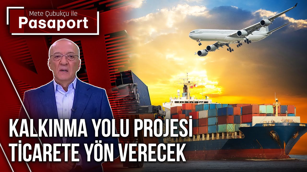 Türkiye'nin Yeni Ticaret Koridoru | Mete Çubukçu ile Pasaport - 27 Ocak 2025