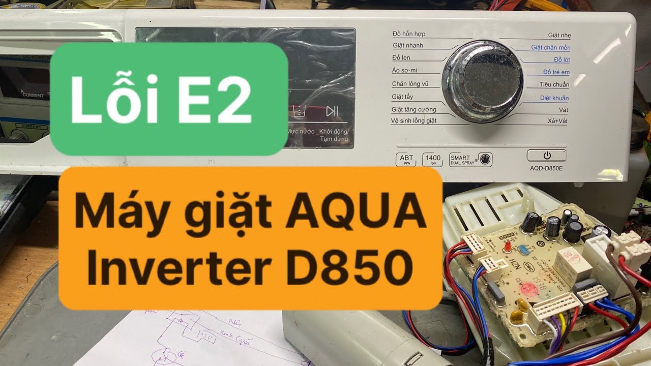 Lỗi E2 máy giặt AQUA Inverter D850