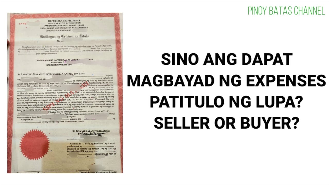 Sino ang dapat magbayad ng expenses magpa transfer ng titulo ng lupa? ang Seller or Buyer?