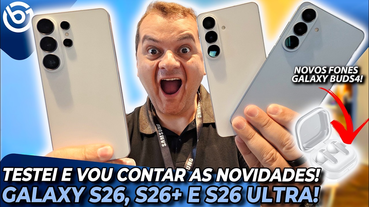 NOVOS Galaxy S26, S26+ e S26 Ultra - TODAS AS NOVIDADES! E Mais Galaxy Buds 4/ Buds 4 Pro