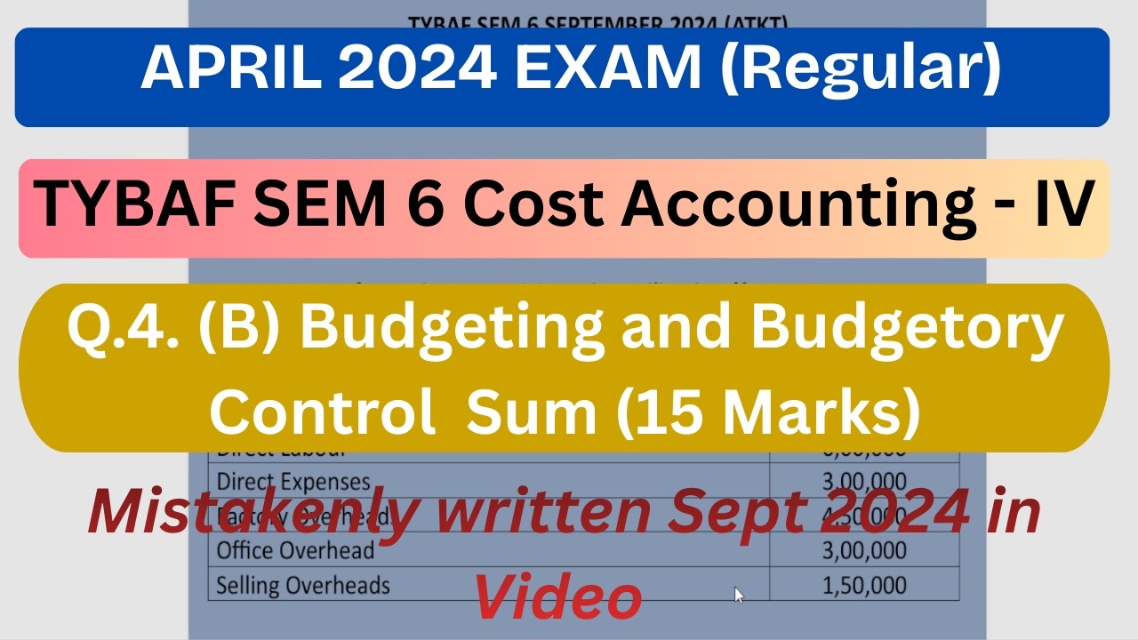 TYBAF SEM 6 Cost Accounting -IV Q.4. (B) Budgeting and Budgetory Control Sum