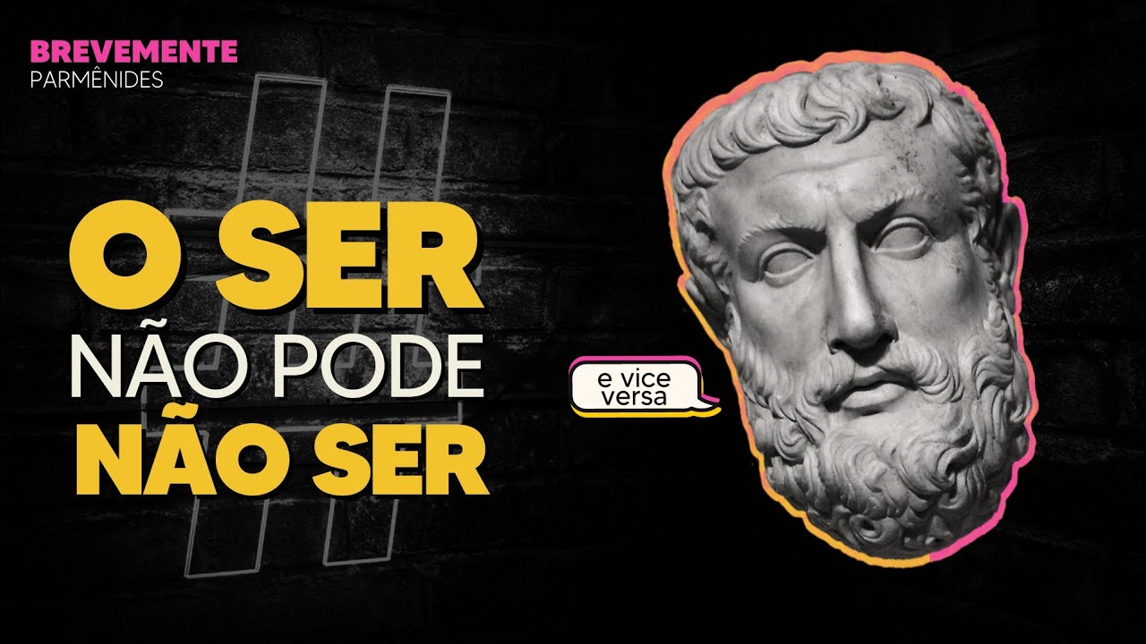 PARM&Ecirc;NIDES: O ser &eacute; e n&atilde;o pode n&atilde;o ser | BreveMente