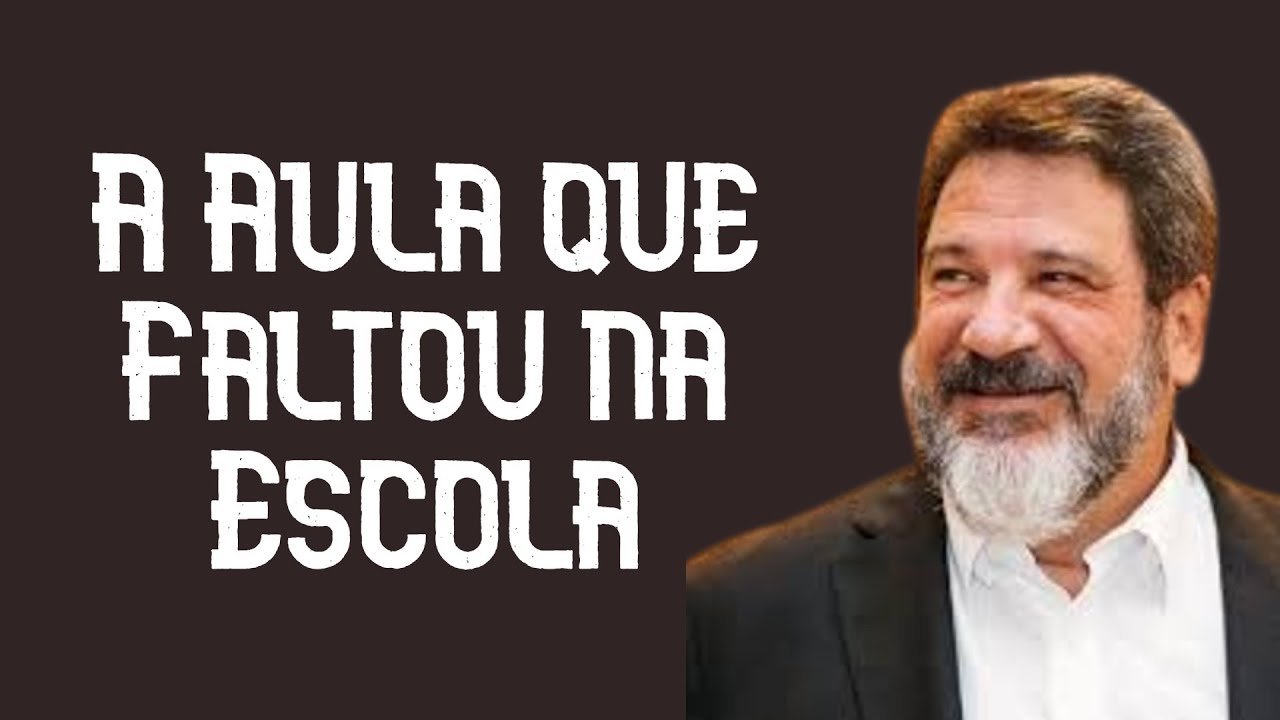 A Aula que Faltou na Escola - Mario Sergio Cortella
