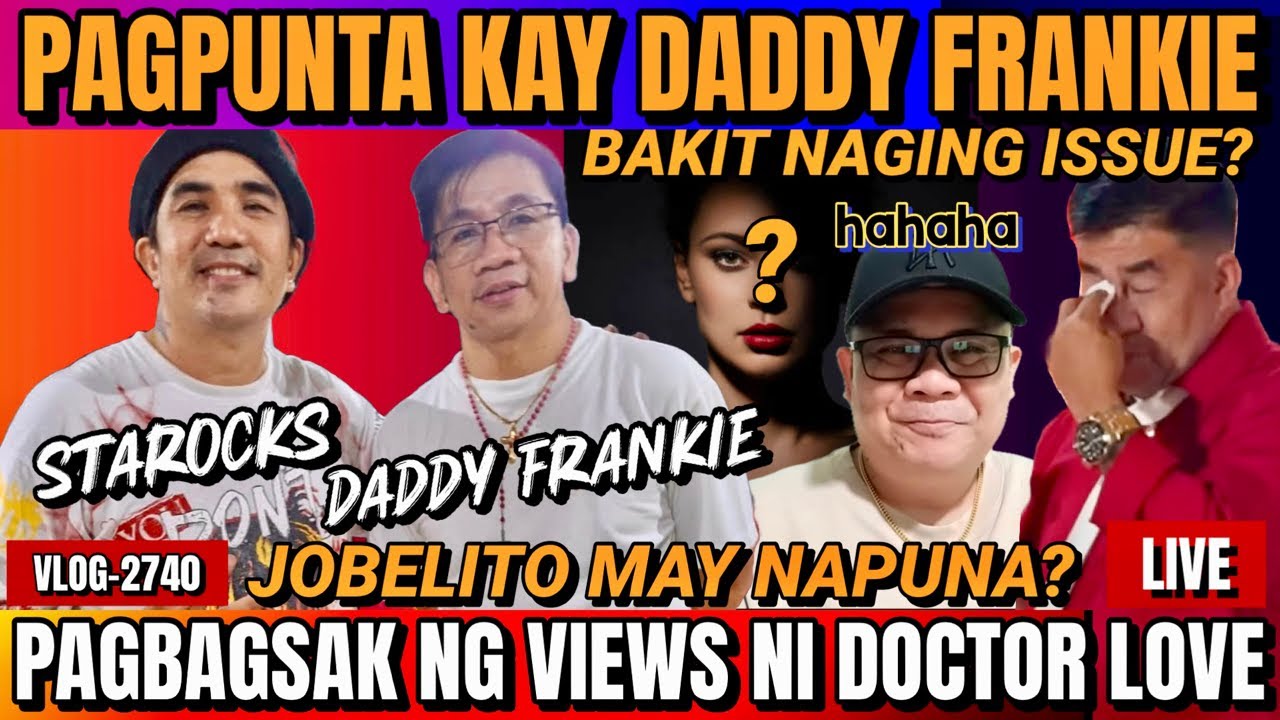 ⭕️ PAGPUNTA NI STAROCKS KAY DADDY FRANKIE, BAKIT NAGING ISSUE? | PAGBABA NG VIEWS NI DOCTOR LOVE