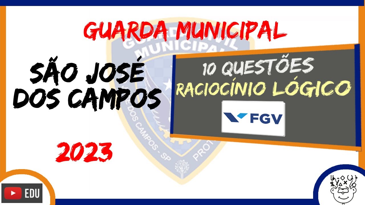 #FGV :: Guarda Municipal SÃO JOSÉ DOS CAMPOS | SP | 2023 :: Prova de Raciocínio Lógico Matemático