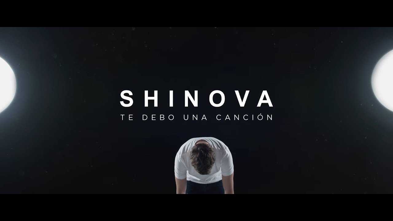 SHINOVA - Te debo una Cancion (Vídeo Oficial)