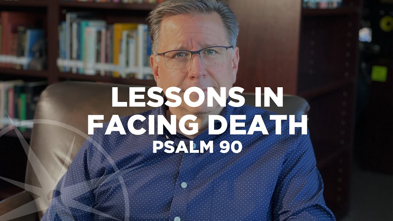 Lessons in Facing Death (Psalm 90) | Special Weekend Video Sermon | Pastor Mike Fabarez